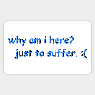 Suffering! Sticker